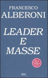 Leader e masse - Francesco Alberoni - Libro Rizzoli 2008, BUR Saggi | Libraccio.it