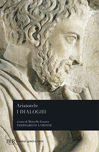 Dialoghi. Testo greco a fronte - Aristotele - Libro Rizzoli 2008, BUR Classici greci e latini | Libraccio.it
