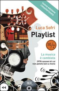 Playlist. La musica è cambiata - Luca Sofri - Libro Rizzoli 2008, BUR Varia | Libraccio.it