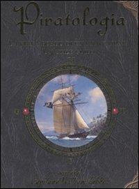 Piratologia. La vita a bordo di una nave pirata. Un'utile guida. Ediz. illustrata. Con gadget - Dugald Steer - Libro Rizzoli 2008 | Libraccio.it