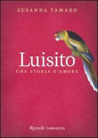 Luisito. Una storia d'amore - Susanna Tamaro - Libro Rizzoli 2008, Scala italiani | Libraccio.it