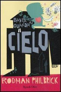 Basta guardare il cielo - Rodman Philbrick - Libro Rizzoli 2008, Oltre | Libraccio.it