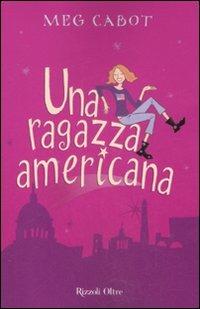 Una ragazza americana - Meg Cabot - Libro Rizzoli 2008, Oltre | Libraccio.it