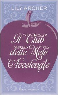 Il club delle mele avvelenate - Lily Archer - Libro Rizzoli 2008, Narrativa Ragazzi | Libraccio.it