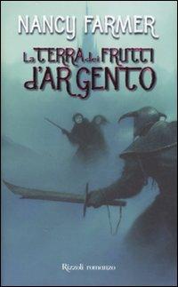 La terra dei frutti d'argento - Nancy Farmer - Libro Rizzoli 2008, Narrativa Ragazzi | Libraccio.it
