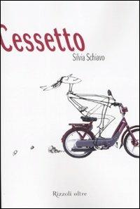 Cessetto - Silvia Schiavo - Libro Rizzoli 2008, Oltre | Libraccio.it