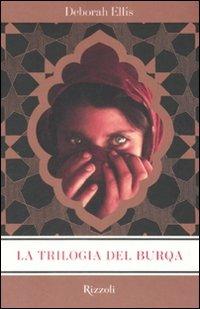 La trilogia del burqa - Deborah Ellis - Libro Rizzoli 2008, Rizzoli narrativa | Libraccio.it