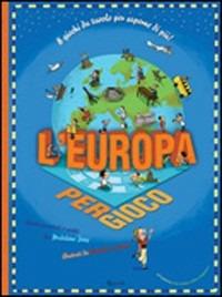 L'Europa per gioco. Ediz. illustrata - Madeleine Deny, Magali Le Huche - Libro Rizzoli 2008 | Libraccio.it