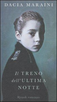 Il treno dell'ultima notte - Dacia Maraini - Libro Rizzoli 2008, Scala italiani | Libraccio.it