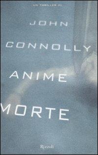 Anime morte - John Connolly - Libro Rizzoli 2008, Rizzoli best | Libraccio.it