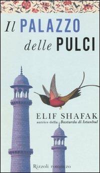 Il palazzo delle pulci - Elif Shafak - Libro Rizzoli 2008, Scala stranieri | Libraccio.it