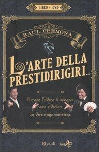 L'arte della prestidirigiri.. Con DVD - Raul Cremona - Libro Rizzoli 2008 | Libraccio.it