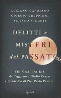 Delitti e misteri del passato - Luciano Garofano, Silvano Vinceti, Giorgio Gruppioni - Libro Rizzoli 2008, Saggi italiani | Libraccio.it