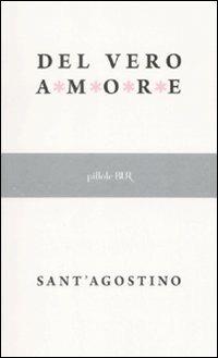Del vero amore - Agostino (sant') - Libro Rizzoli 2008, BUR Pillole BUR | Libraccio.it