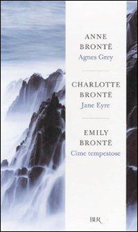 Jane Eyre-Cime tempestose-Agnes Grey - Charlotte Brontë, Emily Brontë, Anne Brontë - Libro Rizzoli 2008, BUR Radici BUR | Libraccio.it