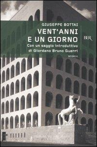 Vent'anni e un giorno - Giuseppe Bottai - Libro Rizzoli 2008, BUR Storia | Libraccio.it