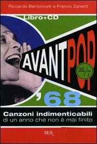 Avant pop '68. Canzoni indimenticabili di un anno che non è mai finito. Con CD Audio - Riccardo Bertoncelli, Franco Zanetti - Libro Rizzoli 2008, BUR 24/7 | Libraccio.it