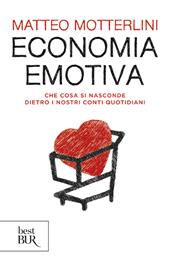 Economia emotiva. Che cosa si nasconde dietro i nostri conti quotidiani