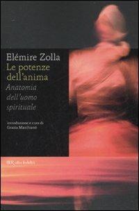 Le potenze dell'anima. Anatomia dell'uomo spirituale - Elémire Zolla - Libro Rizzoli 2008, BUR Alta fedeltà | Libraccio.it
