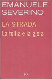 La strada. La follia e la gioia