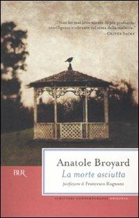 La morte asciutta - Anatole Broyard - Libro Rizzoli 2008, BUR Scrittori contemporanei | Libraccio.it