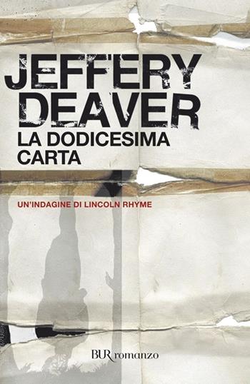 La dodicesima carta - Jeffery Deaver - Libro Rizzoli 2008, BUR Narrativa | Libraccio.it