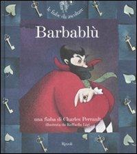 Barbablù. Ediz. illustrata. Con CD Audio - Charles Perrault, Raffaella Ligi - Libro Rizzoli 2008, Fiabe da ascoltare | Libraccio.it