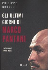 Gli ultimi giorni di Marco Pantani - Philippe Brunel - Libro Rizzoli 2008 | Libraccio.it