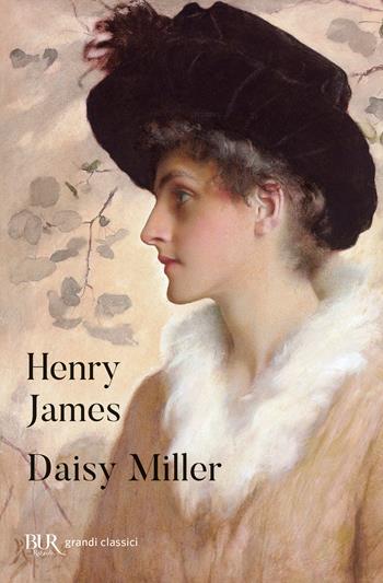 Daisy Miller - Henry James - Libro Rizzoli 2008, BUR I grandi romanzi | Libraccio.it