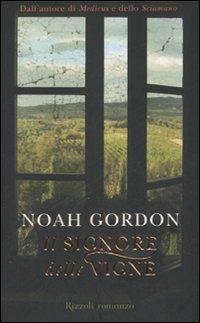 Il signore delle vigne - Noah Gordon - Libro Rizzoli 2008, Rizzoli best | Libraccio.it