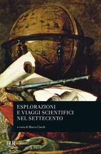 Esplorazioni e viaggi scientifici nel Settecento  - Libro Rizzoli 2008, BUR Classici moderni | Libraccio.it