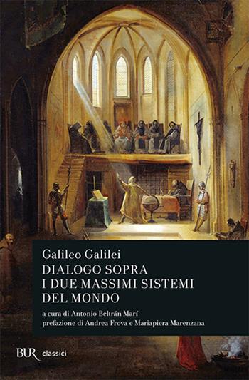 Dialogo sopra i due massimi sistemi del mondo - Galileo Galilei - Libro Rizzoli 2008, BUR Classici | Libraccio.it
