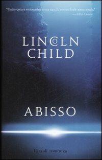Abisso - Lincoln Child - Libro Rizzoli 2008, Rizzoli best | Libraccio.it