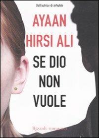 Se Dio non vuole - Ayaan Hirsi Ali, Anna Gray - Libro Rizzoli 2008 | Libraccio.it