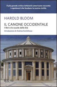 Il canone occidentale. I libri e le scuole delle età - Harold Bloom - Libro Rizzoli 2008, BUR Saggi | Libraccio.it