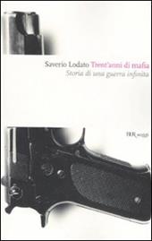 Trent'anni di mafia. Storia di una guerra infinita