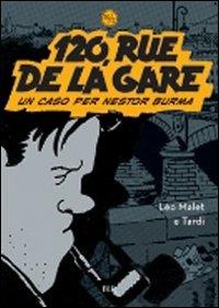 120, Rue de la Gare. Un caso per Nestor Burma - Léo Malet, Jacques Tardi - Libro Rizzoli 2008, BUR 24/7 | Libraccio.it