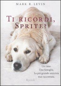 Ti ricordi, Sprite? - Mark R. Levin - Libro Rizzoli 2008 | Libraccio.it