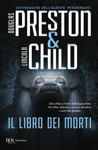 Il libro dei morti - Douglas Preston, Lincoln Child - Libro Rizzoli 2008, BUR Narrativa | Libraccio.it