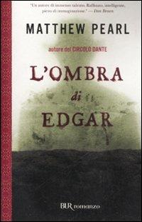 L'ombra di Edgar - Matthew Pearl - Libro Rizzoli 2008, BUR Narrativa | Libraccio.it
