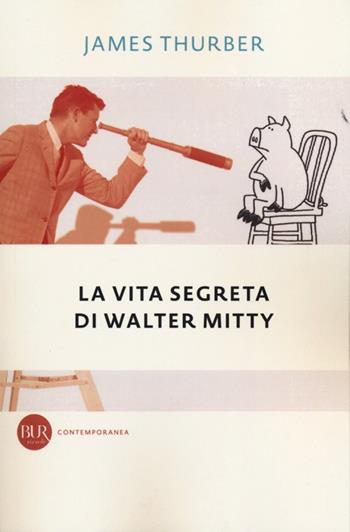 La vita segreta di Walter Mitty - James Thurber - Libro Rizzoli 2012, BUR Contemporanea | Libraccio.it