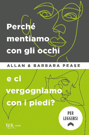 Perché mentiamo con gli occhi e ci vergognamo con i piedi? - Allan Pease, Barbara Pease - Libro Rizzoli 2008, BUR Varia | Libraccio.it