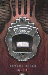 London calling - Edward Bloor - Libro Rizzoli 2008, Oltre | Libraccio.it