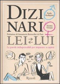 Dizionario lei-lui. Le parole indispensabili per imparare a capirsi - Paolo Occhipinti, Serena Viviani - Libro Rizzoli 2008 | Libraccio.it