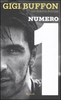 Numero 1 - Gigi Buffon, Roberto Perrone - Libro Rizzoli 2008 | Libraccio.it