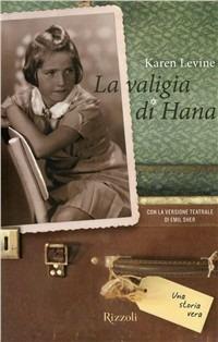 La valigia di Hana - Karen Levine - Libro Rizzoli 2003, Narrativa Ragazzi | Libraccio.it