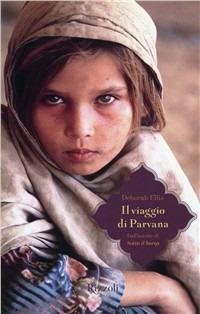 Il viaggio di Parvana - Deborah Ellis - Libro Rizzoli 2003, Narrativa Ragazzi | Libraccio.it