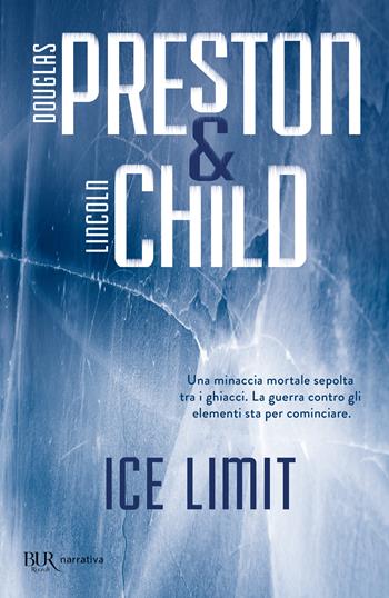 Ice limit - Douglas Preston, Lincoln Child - Libro Rizzoli 2002, BUR Narrativa | Libraccio.it