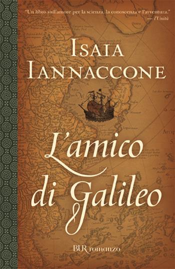 L'amico di Galileo - Isaia Iannaccone - Libro Rizzoli 2007, BUR Narrativa | Libraccio.it