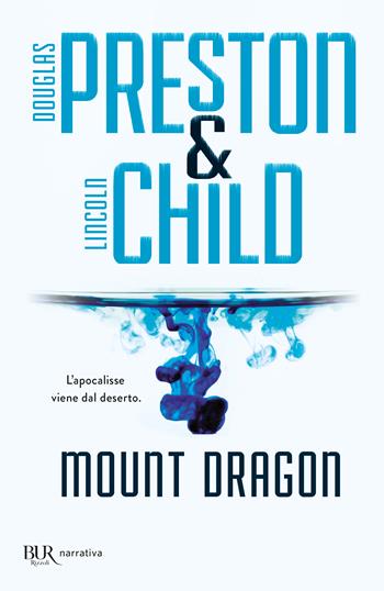 Mount Dragon - Douglas Preston, Lincoln Child - Libro Rizzoli 2002, BUR Narrativa | Libraccio.it